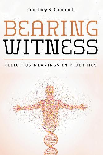 Cover image for Bearing Witness: Religious Meanings in Bioethics