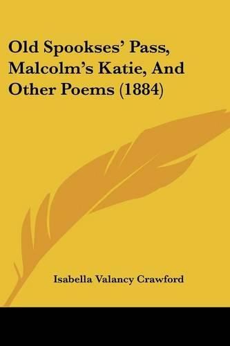 Cover image for Old Spookses' Pass, Malcolm's Katie, and Other Poems (1884)