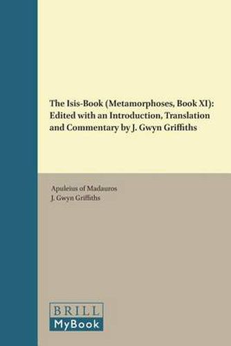 Cover image for The Isis-Book (Metamorphoses, Book XI): Edited with an Introduction, Translation and Commentary by J. Gwyn Griffiths