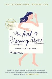Cover image for The Art of Sleeping Alone: Why One French Woman Suddenly Gave Up Sex