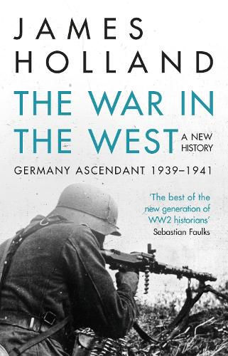 Cover image for The War in the West - A New History: Volume 1: Germany Ascendant 1939-1941