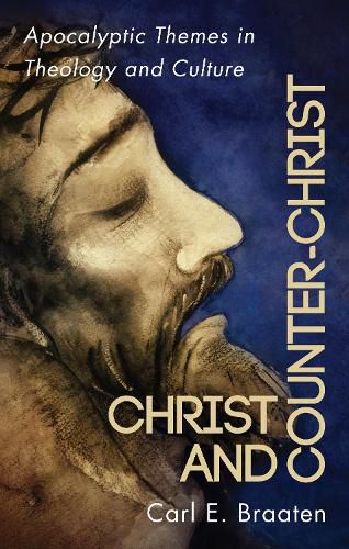 Cover image for Christ and Counter-Christ: Apocalyptic Themes in Theology and Culture