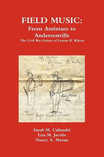 Cover image for Field Music: From Antietam to Andersonville - the Civil War Letters of Lyman B. Wilcox