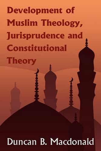 Cover image for Development of Muslim Theology, Jurisprudence and Constitutional Theory