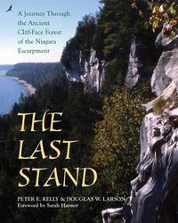 Cover image for The Last Stand: A Journey Through the Ancient Cliff-Face Forest of the Niagara Escarpment