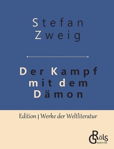 Der Kampf mit dem Damon: Hoelderlin - Kleist - Nietzsche
