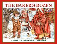 Cover image for The Baker's Dozen: A Saint Nicholas Tale, with Bonus Cookie Recipe and Pattern for St. Nicholas Christmas Cookies (25th Anniversary Edition)