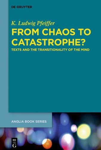 Cover image for From Chaos to Catastrophe?: Texts and the Transitionality of the Mind