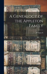 Cover image for A Genealogy of the Appleton Family