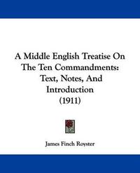 Cover image for A Middle English Treatise on the Ten Commandments: Text, Notes, and Introduction (1911)