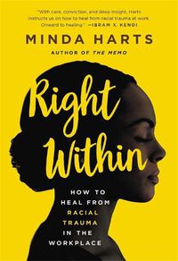 Cover image for Right Within: How to Heal from Racial Trauma in the Workplace