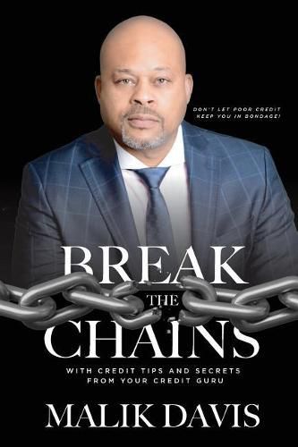 Cover image for Break The Chains: with Credit Tips and Secrets from Your Credit Guru