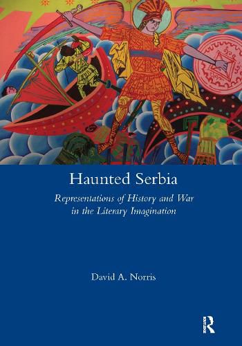 Haunted Serbia: Representations of History and War in the Literary Imagination