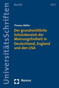 Cover image for Der Grundrechtliche Schutzbereich Der Meinungsfreiheit in Deutschland, England Und Den USA