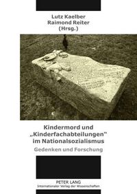 Cover image for Kindermord Und  Kinderfachabteilungen  Im Nationalsozialismus: Gedenken Und Forschung