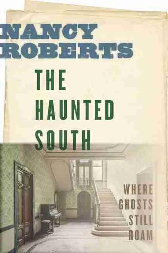 Cover image for The Haunted South: Where Ghosts Still Roam