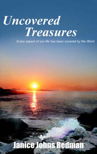 Cover image for Uncovered Treasures: Every Aspect of Our Life Has Been Covered by the Word