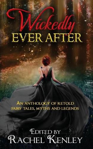 Cover image for Wickedly Ever After: An Anthology of Retold Tales