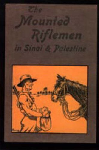 Cover image for Mounted Riflemen in Sinai and Palestine. The Story of New Zealand's Crusaders