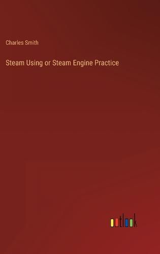 Cover image for Steam Using or Steam Engine Practice