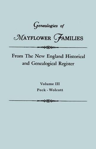 Cover image for Genealogies of Mayflower Families from The New England Historical and Genealogical Regisster. In Three Volumes. Volume III: Peck - Wolcott