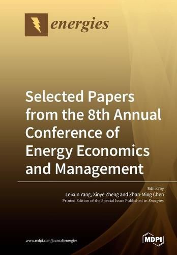 Selected Papers from the 8th Annual Conference of Energy Economics and Management