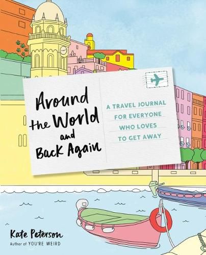 Cover image for Around the World and Back Again: A Travel Journal for Everyone Who Loves to Get Away