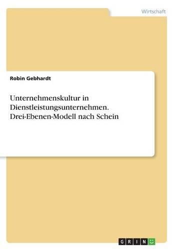 Cover image for Unternehmenskultur in Dienstleistungsunternehmen. Drei-Ebenen-Modell nach Schein