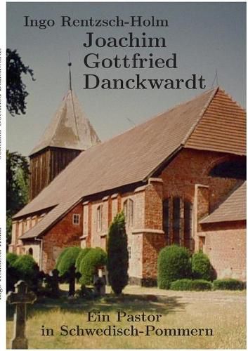 Cover image for Joachim Gottfried Danckwardt: Ein Pastor in Schwedisch-Pommern