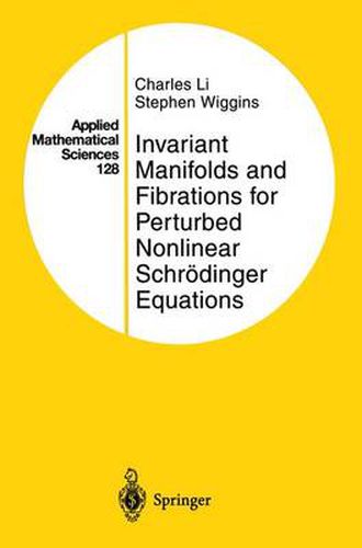 Invariant Manifolds and Fibrations for Perturbed Nonlinear Schroedinger Equations