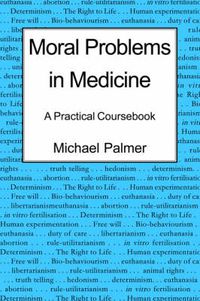 Cover image for Moral Problems in Medicine: A Practical Coursebook