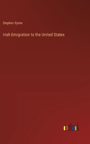 Irish Emigration to the United States