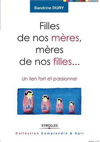 Cover image for Filles de nos meres, meres de nos filles...: Un lien fort et passionnel