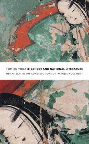 Cover image for Gender and National Literature: Heian Texts in the Constructions of Japanese Modernity