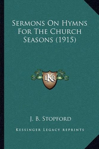 Cover image for Sermons on Hymns for the Church Seasons (1915)