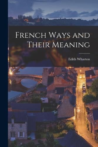 Cover image for French Ways and Their Meaning