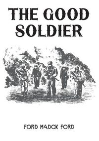 Cover image for The Good Soldier: A 1915 novel by English novelist Ford Madox Ford