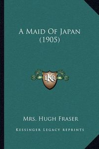 Cover image for A Maid of Japan (1905)