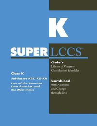 Cover image for SUPERLCCS: Class K: Subclasses Kdz, Kg-Kh: Law of the Americas, Latin America and the West Indies