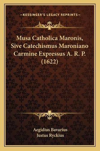 Cover image for Musa Catholica Maronis, Sive Catechismus Maroniano Carmine Expressus A. R. P. (1622)