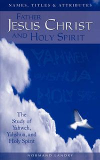 Cover image for Names, Titles and Attributes Father, Jesus Christ and holy Spirit