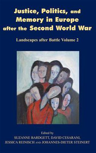 Cover image for Justice, Politics and Memory in Europe after the Second World War: Landscapes after Battle, Volume 2