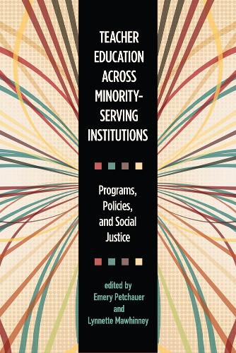 Cover image for Teacher Education across Minority-Serving Institutions: Programs, Policies, and Social Justice