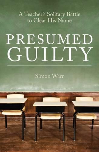 Cover image for Presumed Guilty: A teacher's solitary battle to clear his name