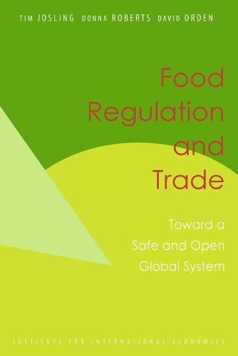 Food Regulation and Trade - Toward a Safe and Open Global System