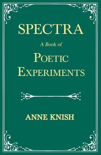 Spectra - A Book of Poetic Experiments;With the Essay 'Metrical Regularity' by H. P. Lovecraft