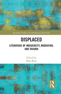 Cover image for Displaced: Literature of Indigeneity, Migration, and Trauma