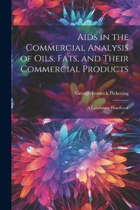 Cover image for Aids in the Commercial Analysis of Oils, Fats, and Their Commercial Products