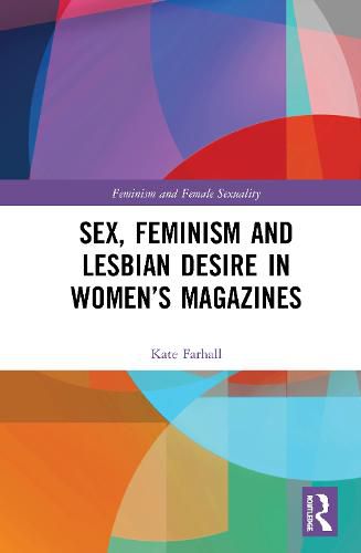 Cover image for Sex, Feminism and Lesbian Desire in Women's Magazines