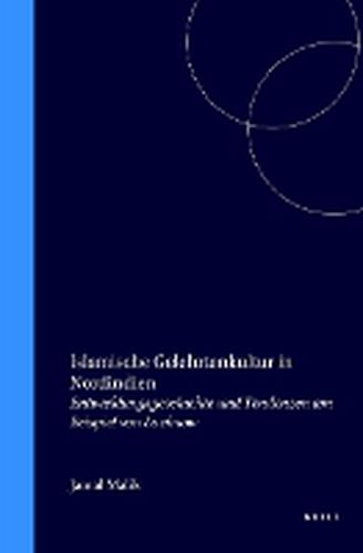 Cover image for Islamische Gelehrtenkultur in Nordindien: Entwicklungsgeschichte und Tendenzen am Beispiel von Lucknow